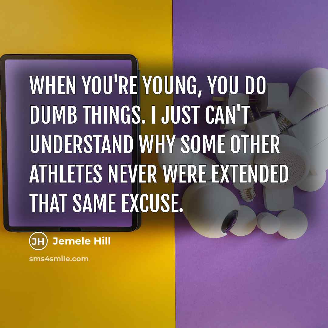“When you're young, you do dumb things. I just can't understand why some other athletes never were extended that same excuse.” quote by Jemele Hill