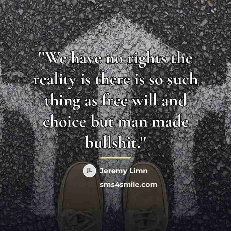 “''We have no rights the reality is there is so…” quote by Jeremy Limn