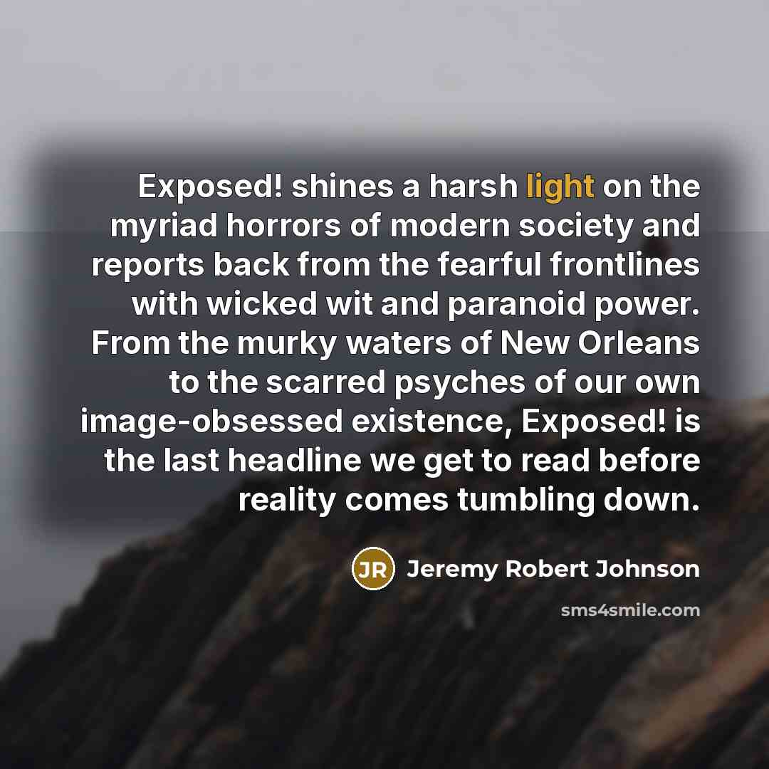 “Exposed! shines a harsh light on the myriad horrors of…” quote by Jeremy Robert Johnson