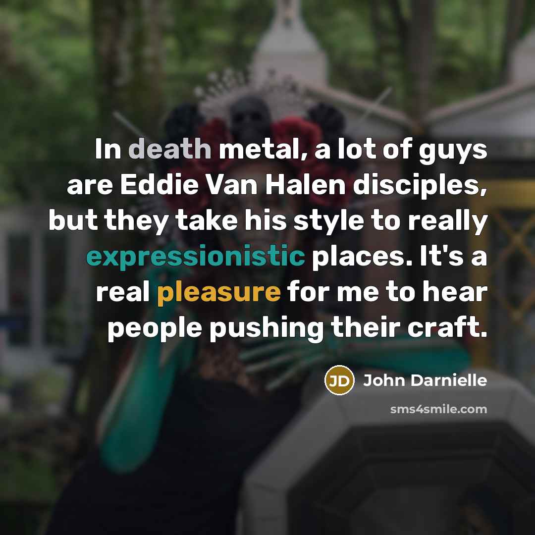 “In death metal, a lot of guys are Eddie Van…” quote by John Darnielle