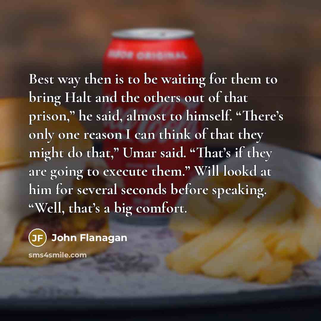 “Best way then is to be waiting for them to…” quote by John Flanagan