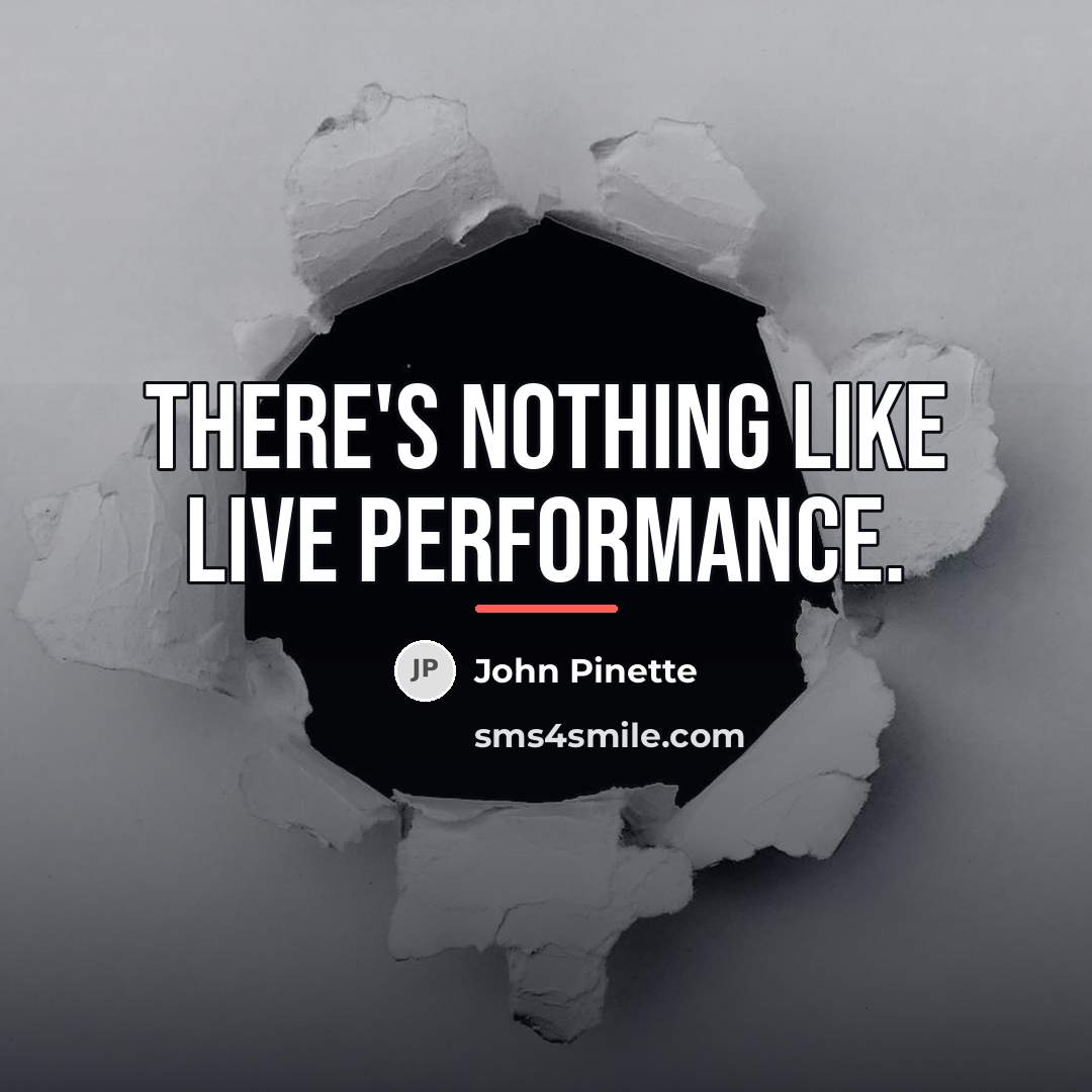 “There's nothing like live performance.…” quote by John Pinette