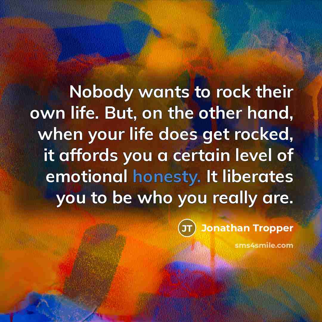 “Nobody wants to rock their own life. But, on the…” quote by Jonathan Tropper