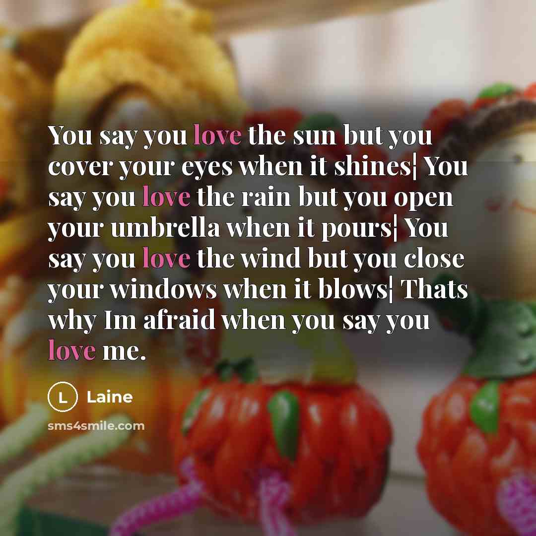 “You say you love the sun but you cover your…” quote by Laine