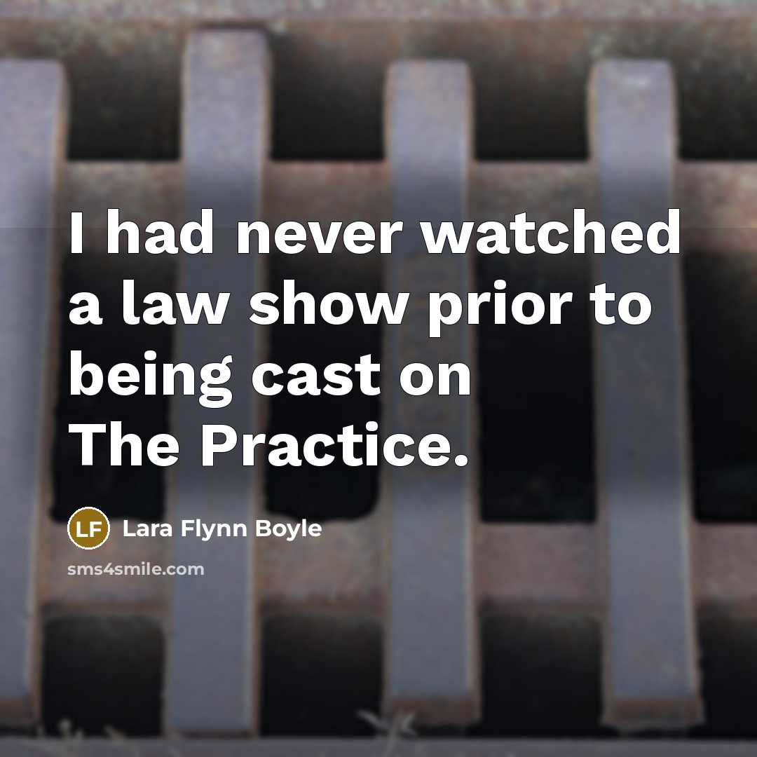 “I had never watched a law show prior to being…” quote by Lara Flynn Boyle