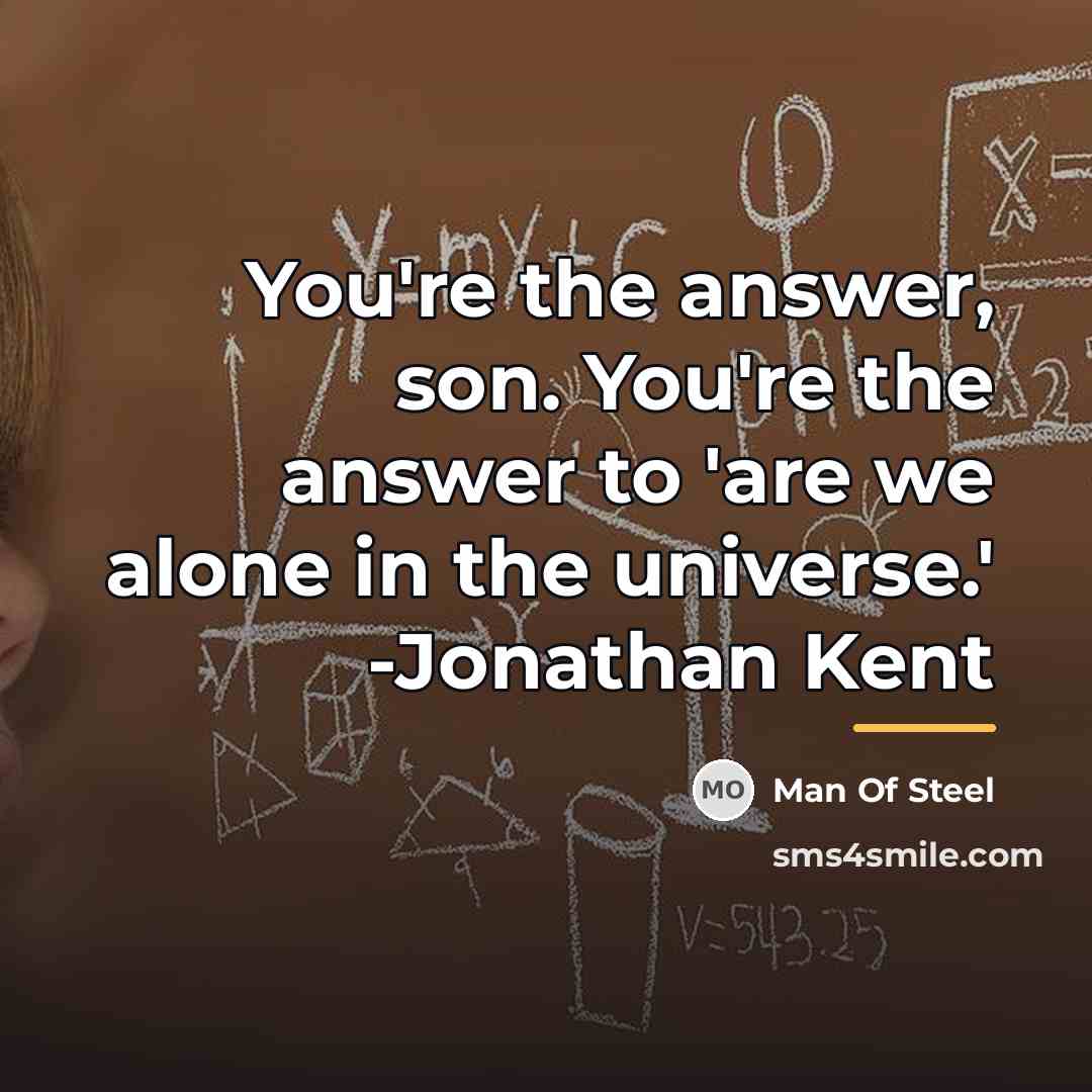 “You're the answer, son. You're the answer to 'are we…” quote by Man Of Steel