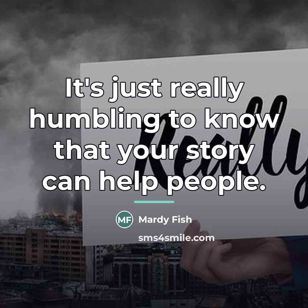“It's just really humbling to know that your story can…” quote by Mardy Fish