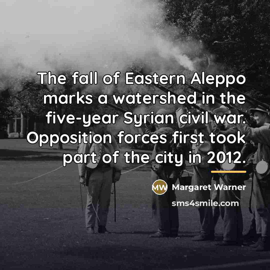 “The fall of Eastern Aleppo marks a watershed in the…” quote by Margaret Warner