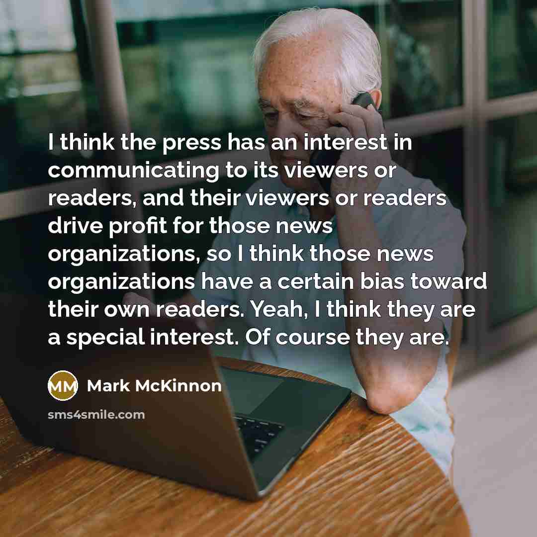 “I think the press has an interest in communicating to…” quote by Mark McKinnon