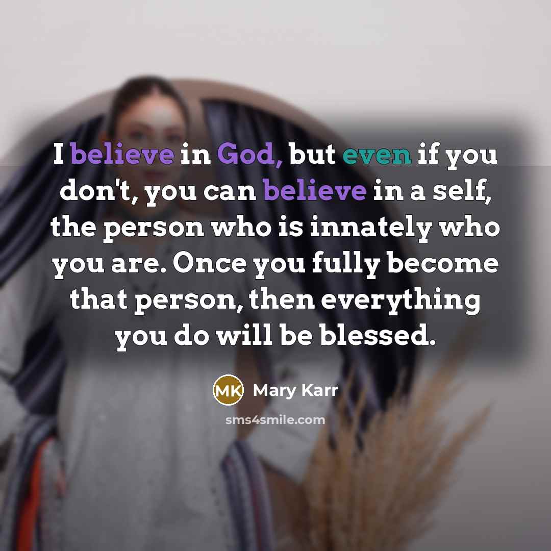 “I believe in God, but even if you don't, you…” quote by Mary Karr