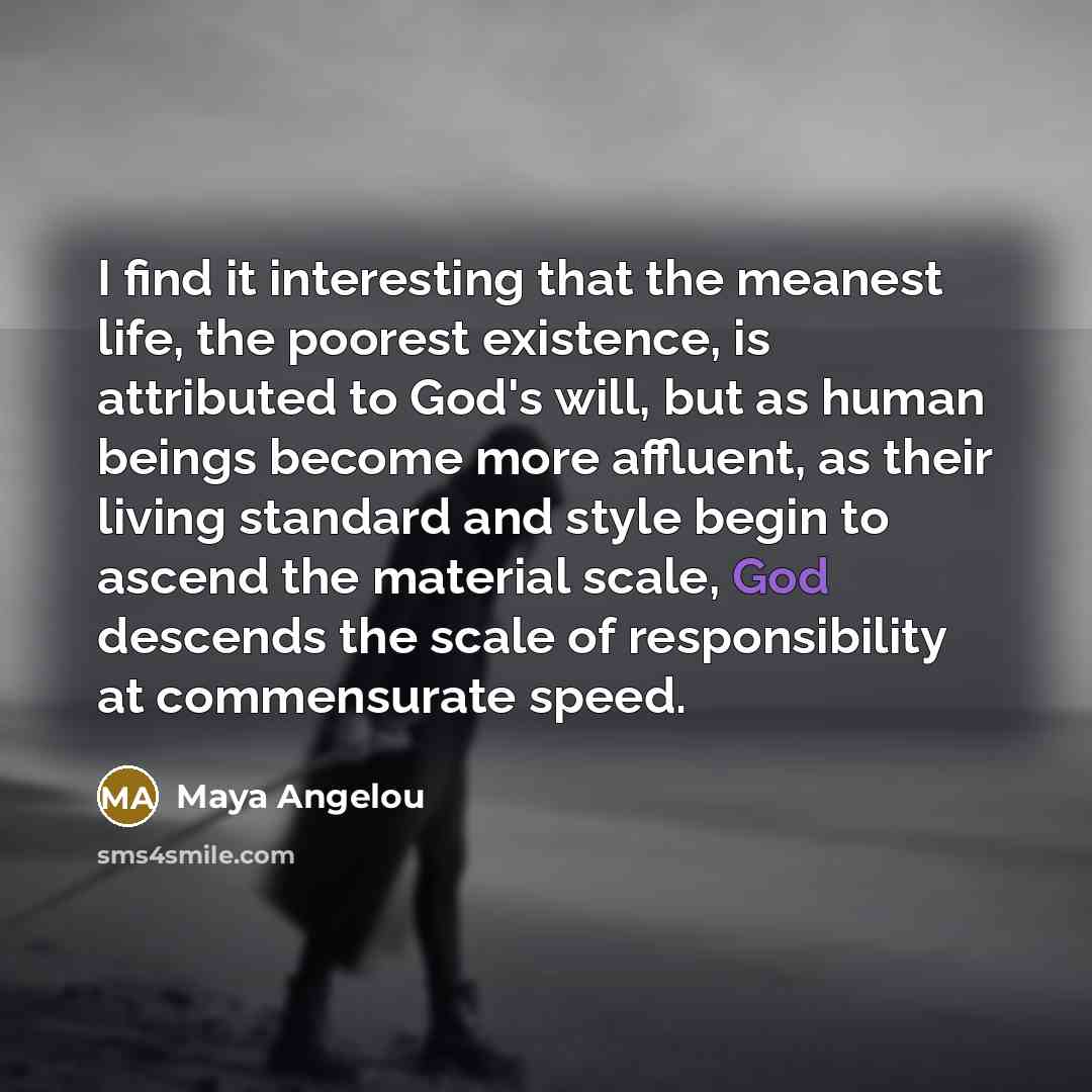 “I find it interesting that the meanest life, the poorest…” quote by Maya Angelou
