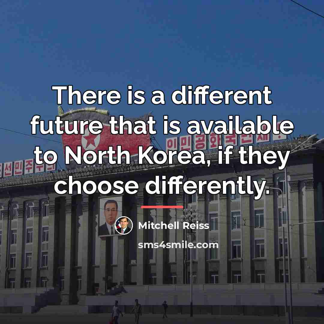 “There is a different future that is available to North…” quote by Mitchell Reiss