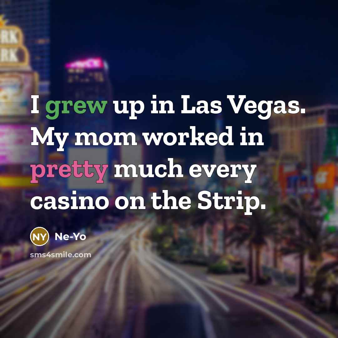 “I grew up in Las Vegas. My mom worked in…” quote by Ne-Yo