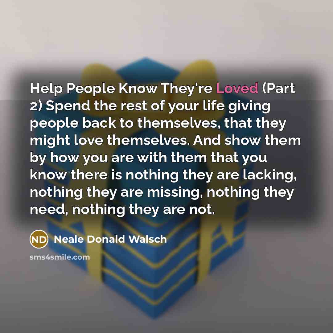 “Help People Know They're Loved (Part 2) Spend the rest…” quote by Neale Donald Walsch