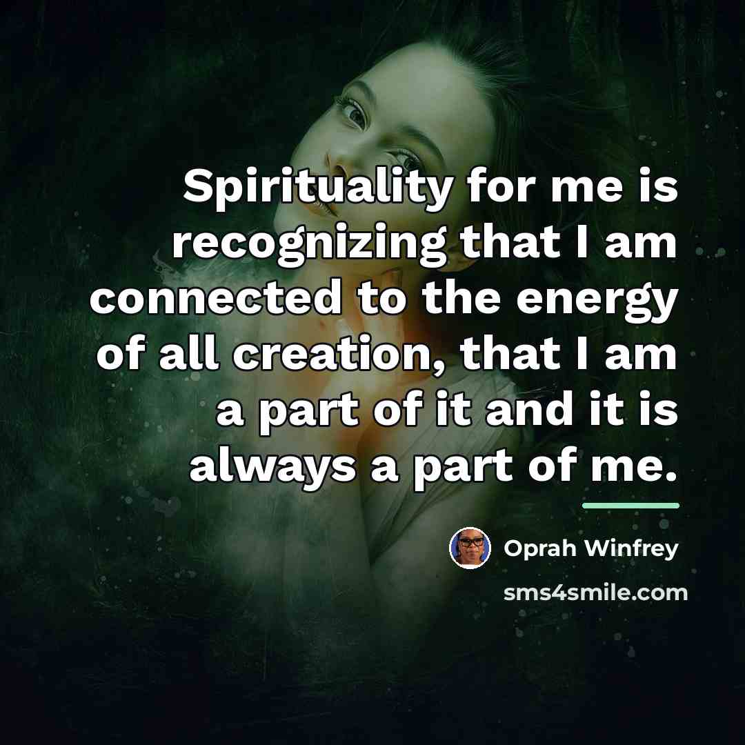 “Spirituality for me is recognizing that I am connected to…” quote by Oprah Winfrey