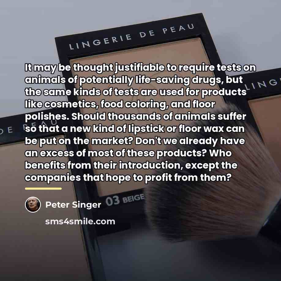 “It may be thought justifiable to require tests on animals…” quote by Peter Singer