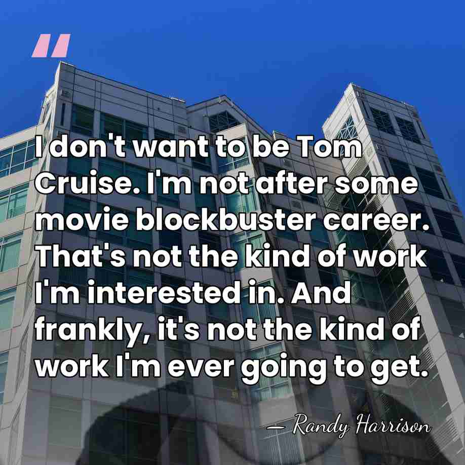 I don't want to be Tom Cruise. I'm not after some movie&hellip; - Randy Harrison