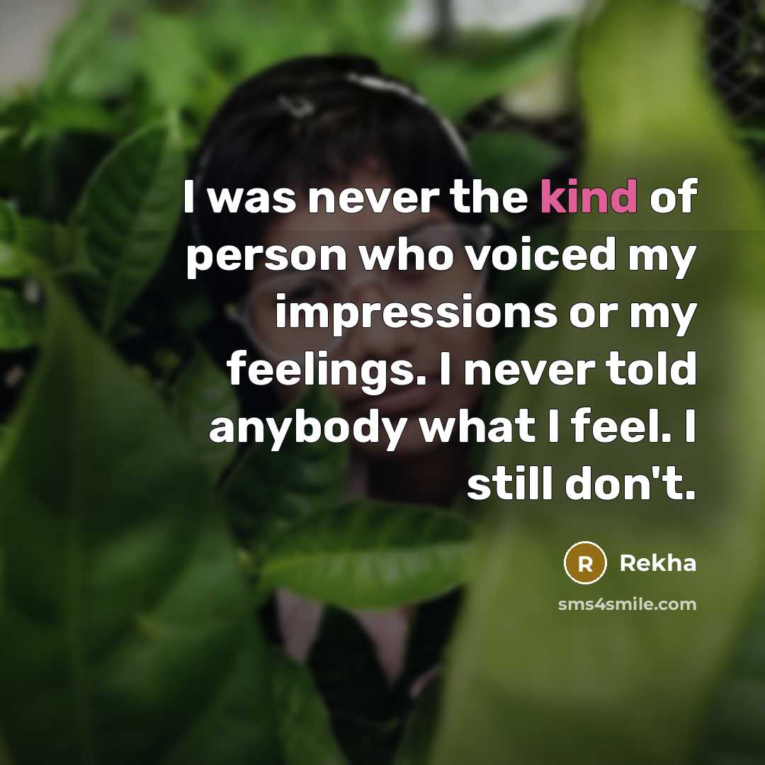 “I was never the kind of person who voiced my…” quote by Rekha