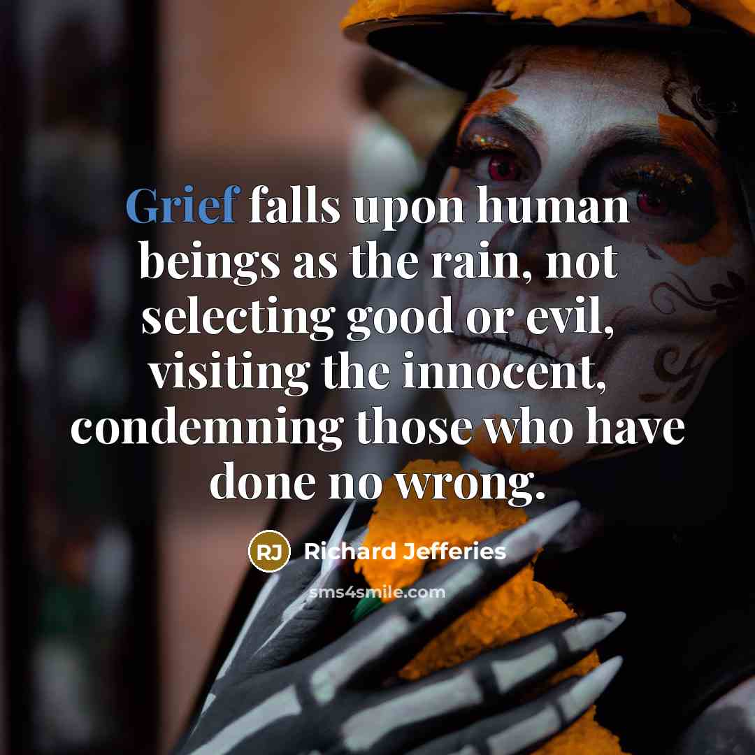“Grief falls upon human beings as the rain, not selecting…” quote by Richard Jefferies