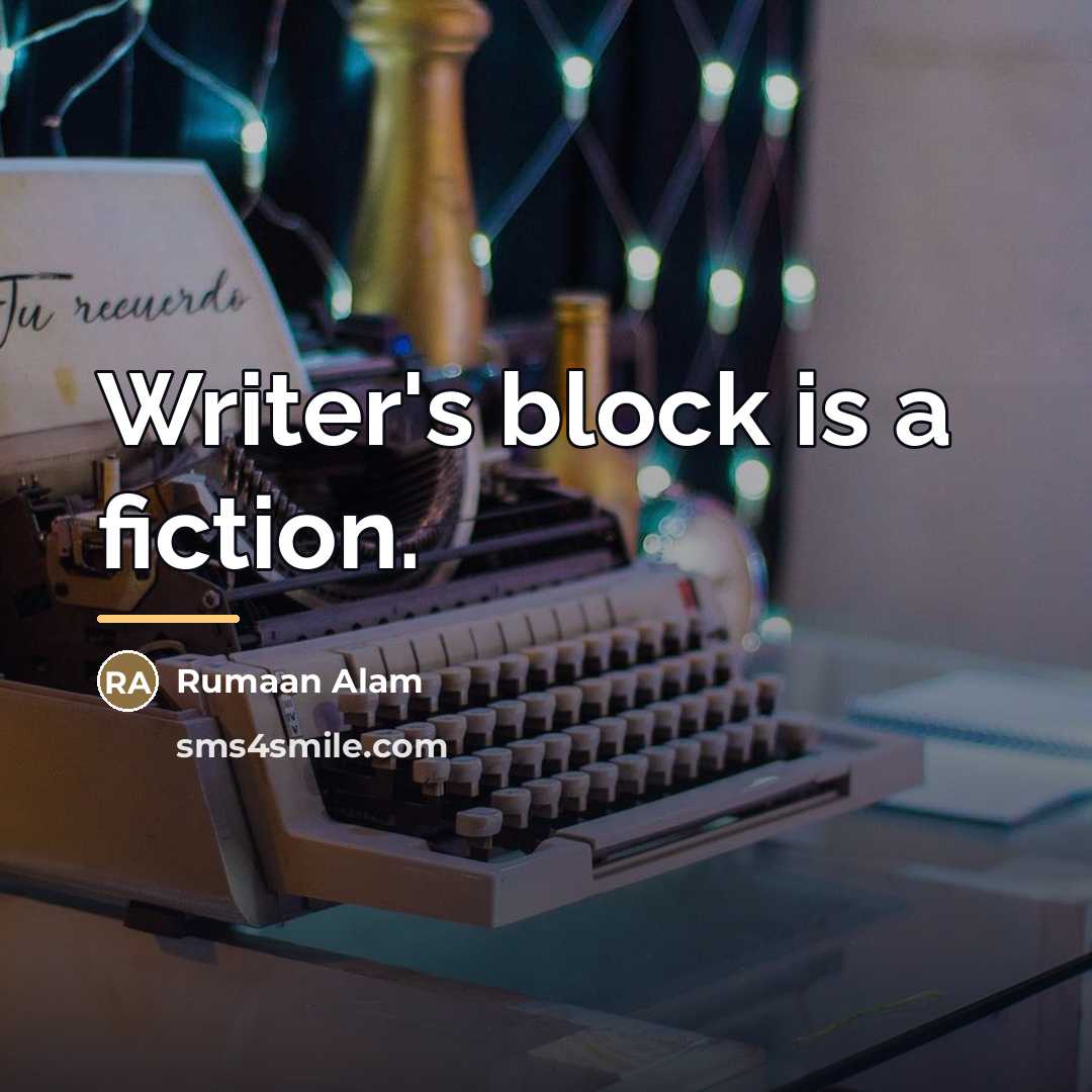 “Writer's block is a fiction.…” quote by Rumaan Alam