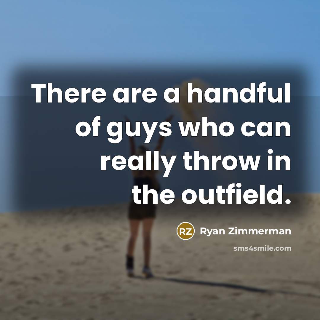 “There are a handful of guys who can really throw…” quote by Ryan Zimmerman