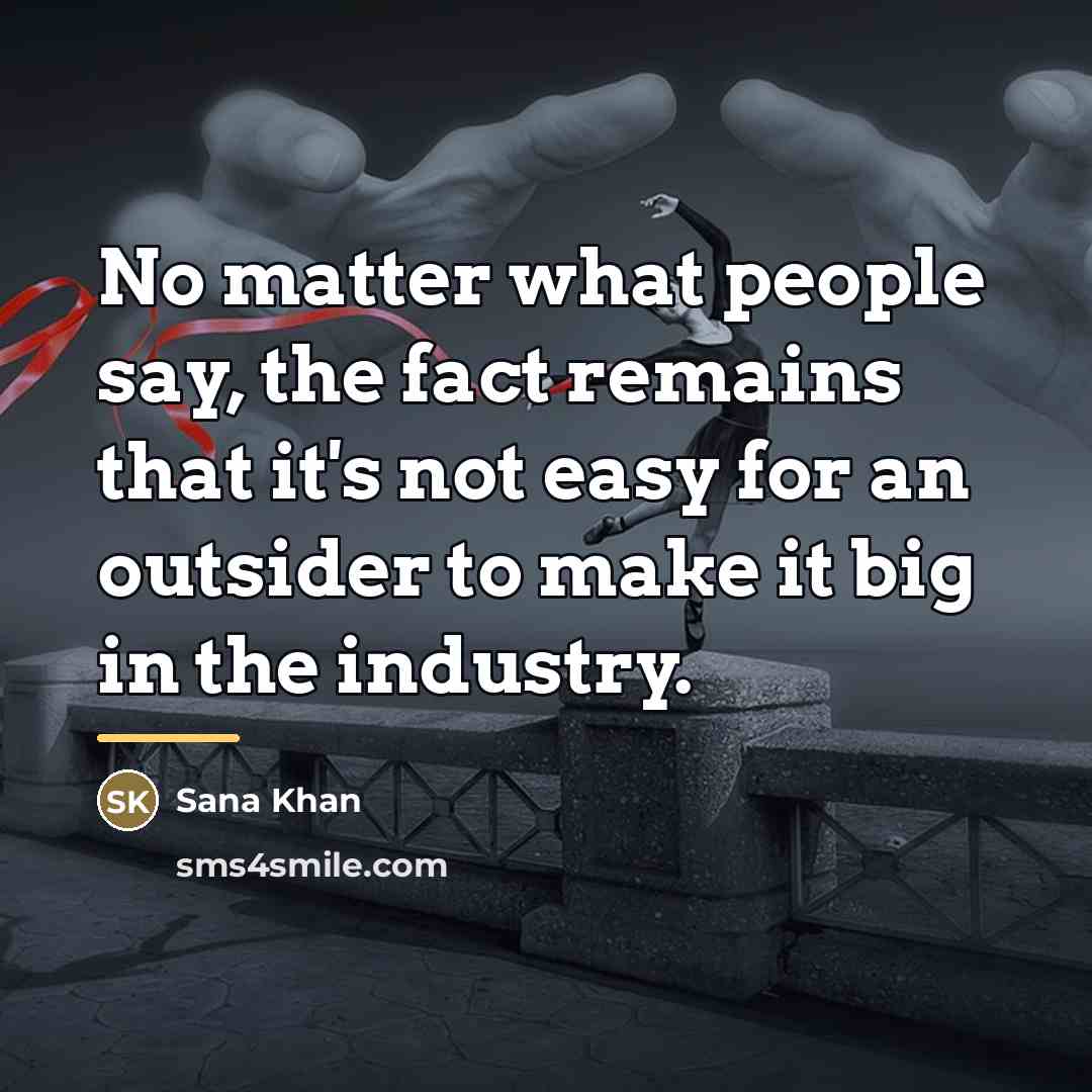 “No matter what people say, the fact remains that it's…” quote by Sana Khan