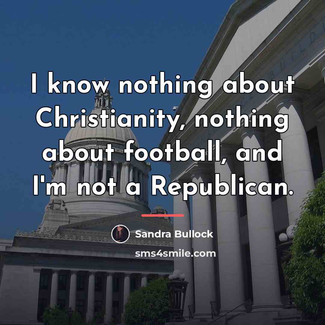“I know nothing about Christianity, nothing about football, and I'm…” quote by Sandra Bullock