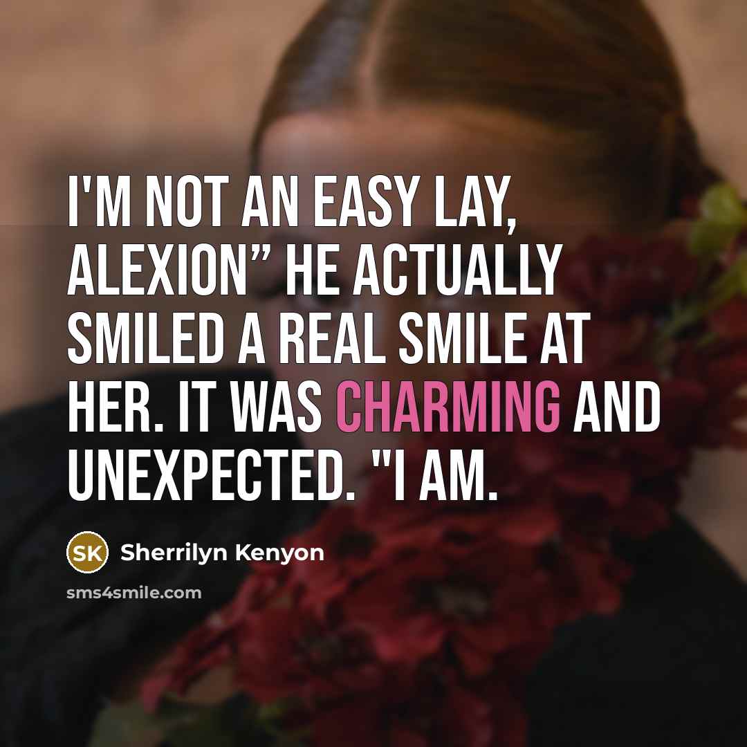 “I'm not an easy lay, Alexion” He actually smiled a…” quote by Sherrilyn Kenyon