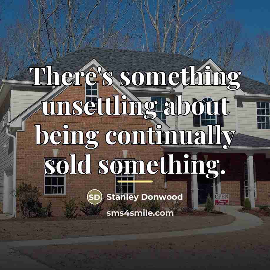 “There's something unsettling about being continually sold something.…” quote by Stanley Donwood