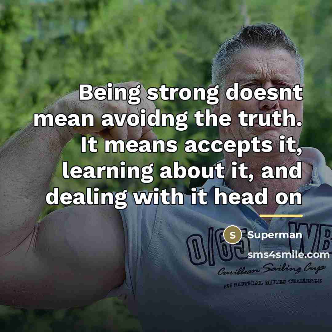“Being strong doesnt mean avoidng the truth. It means accepts…” quote by Superman