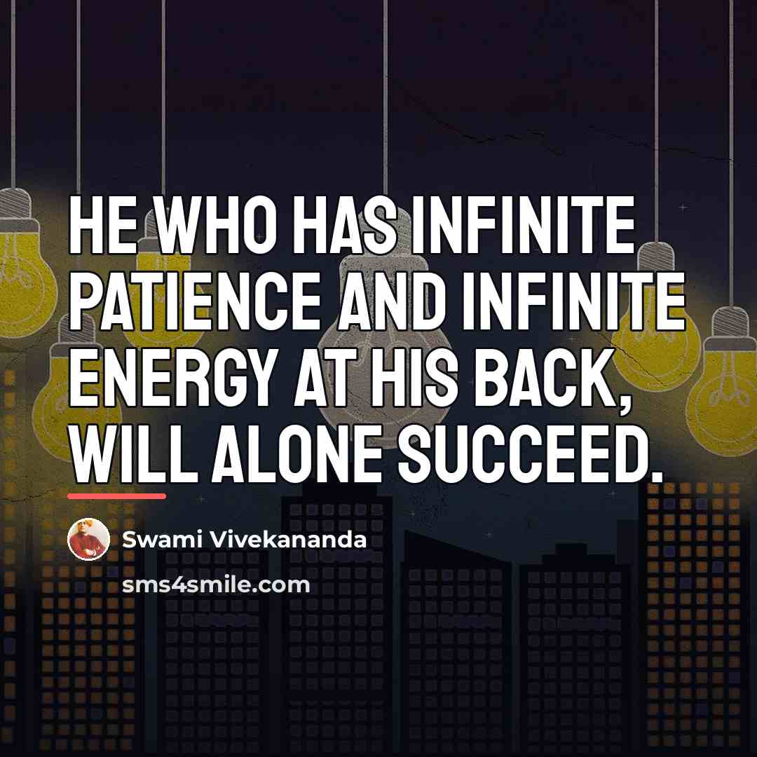 “He who has infinite patience and infinite energy at his…” quote by Swami Vivekananda