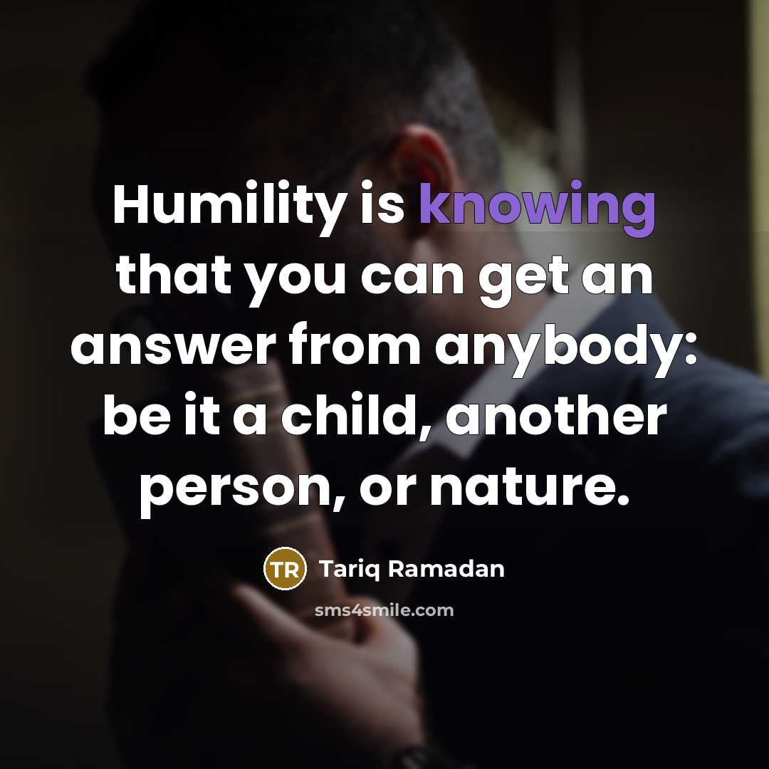 “Humility is knowing that you can get an answer from…” quote by Tariq Ramadan