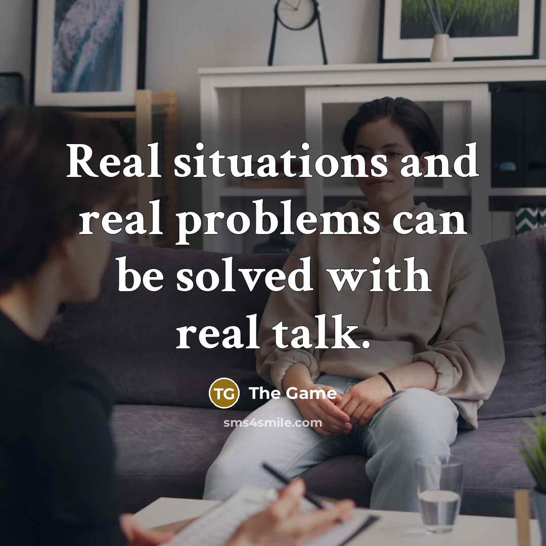 “Real situations and real problems can be solved with real talk.” quote by The Game
