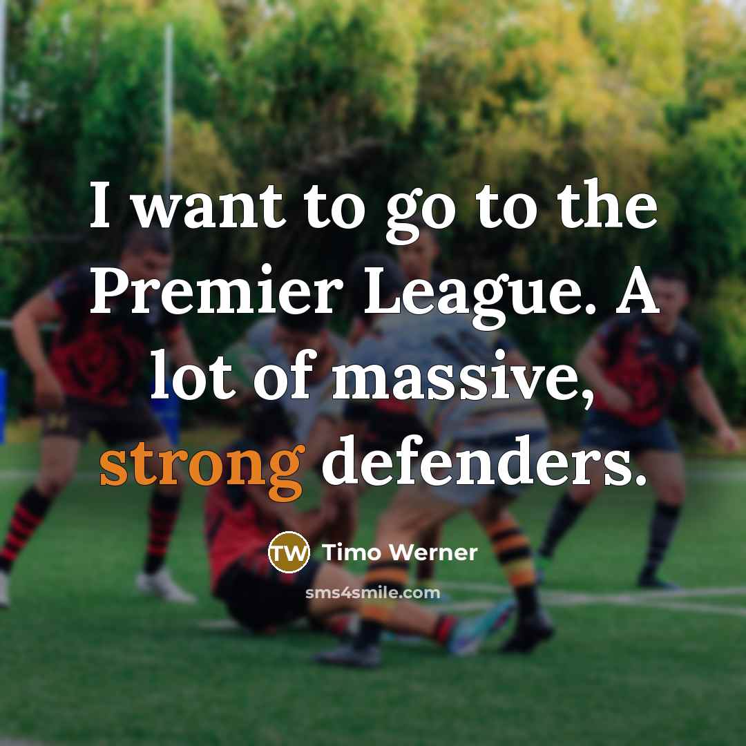 “I want to go to the Premier League. A lot…” quote by Timo Werner