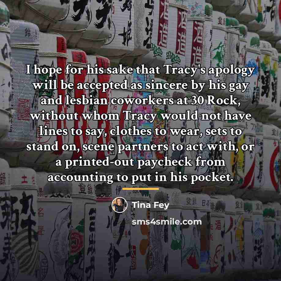 “I hope for his sake that Tracy's apology will be…” quote by Tina Fey