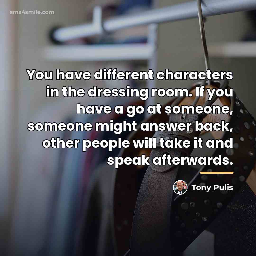 “You have different characters in the dressing room. If you…” quote by Tony Pulis