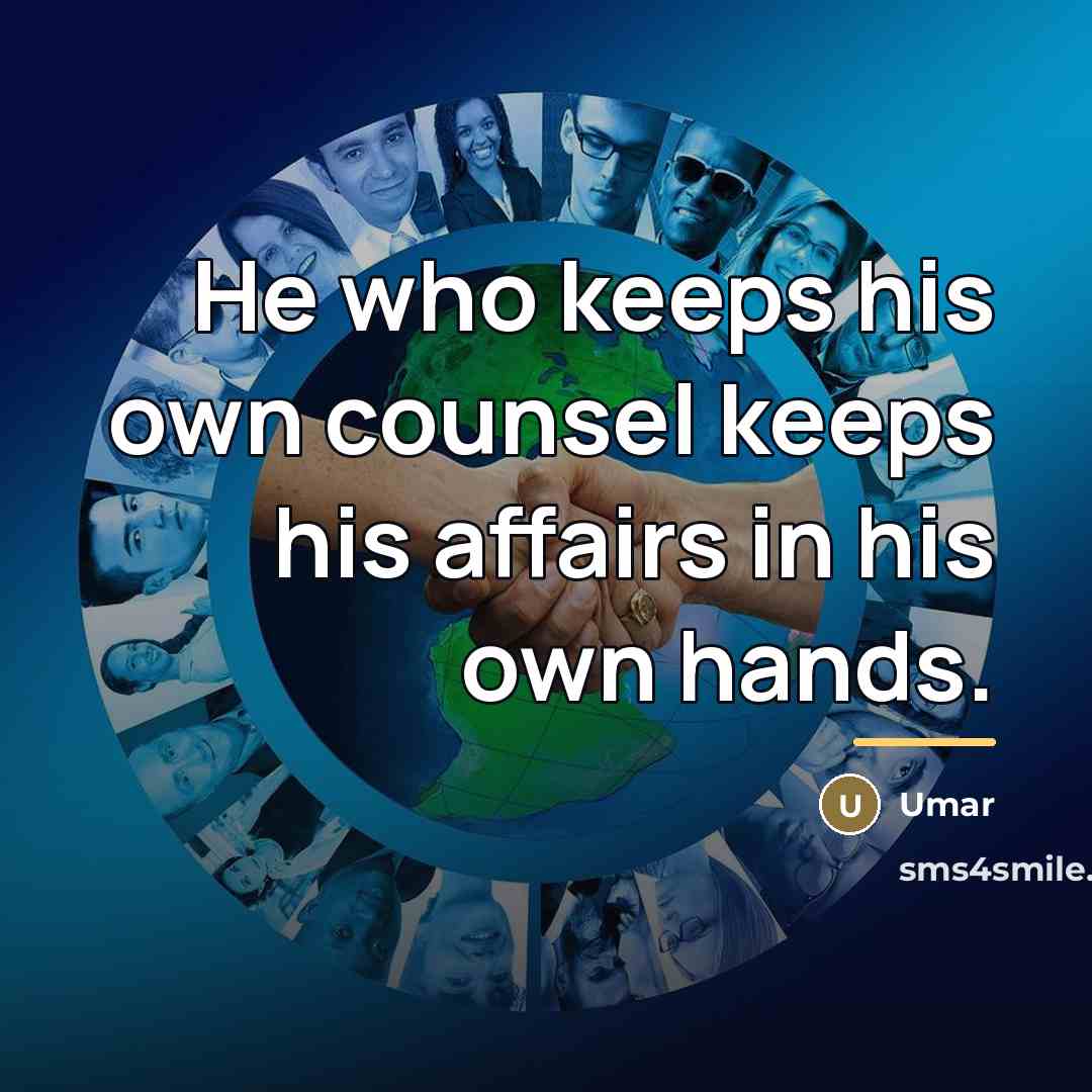 “He who keeps his own counsel keeps his affairs in…” quote by Umar