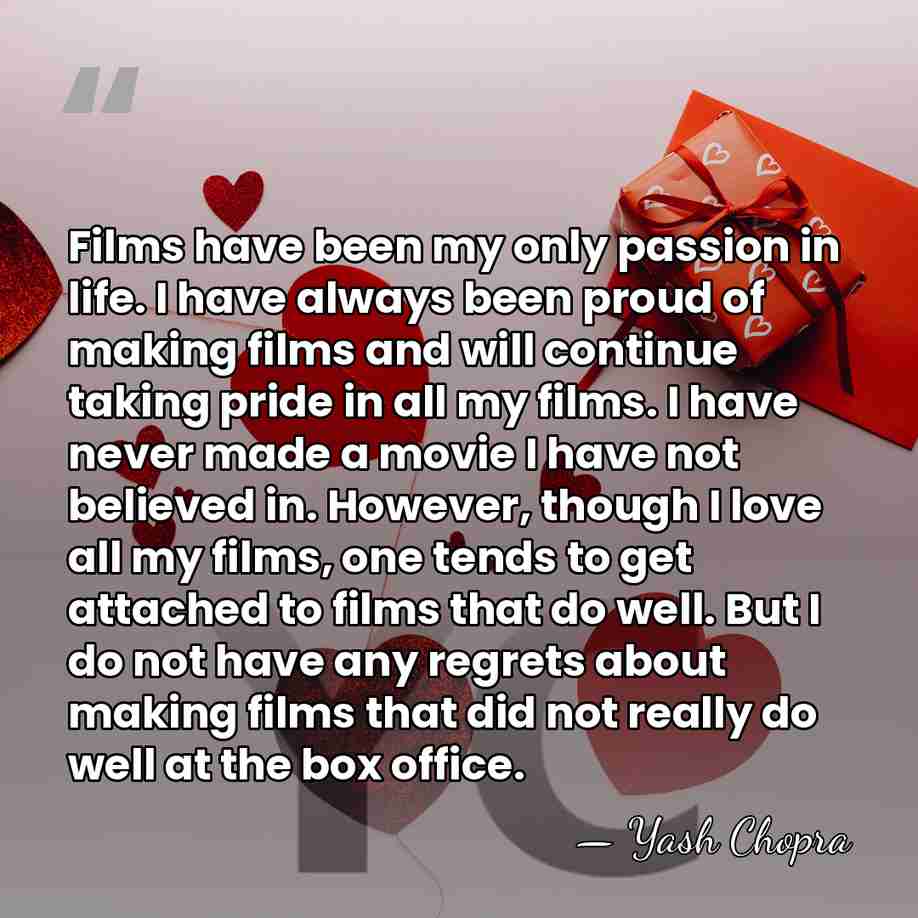 Films have been my only passion in life. I have always been&hellip; - Yash Chopra