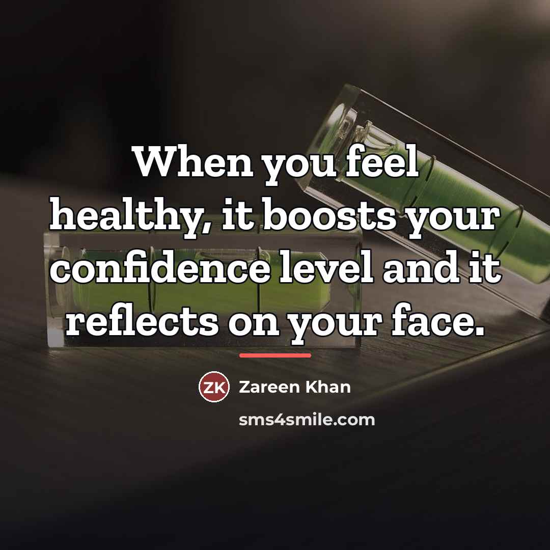 “When you feel healthy, it boosts your confidence level and…” quote by Zareen Khan
