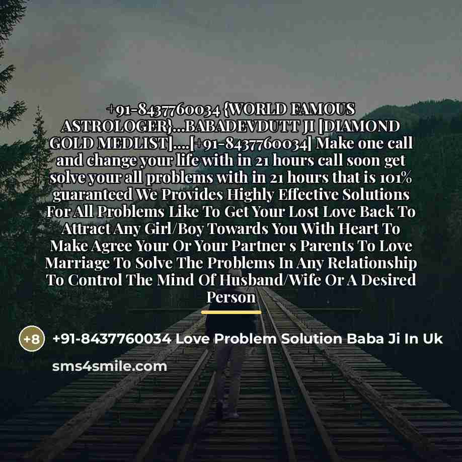 “+91-8437760034 {WORLD FAMOUS ASTROLOGER}...BABADEVDUTT JI [DIAMOND GOLD MEDLIST]....[+91-8437760034] Make one…” quote by 91-8437760034 Love Problem Solution Baba Ji In Uk