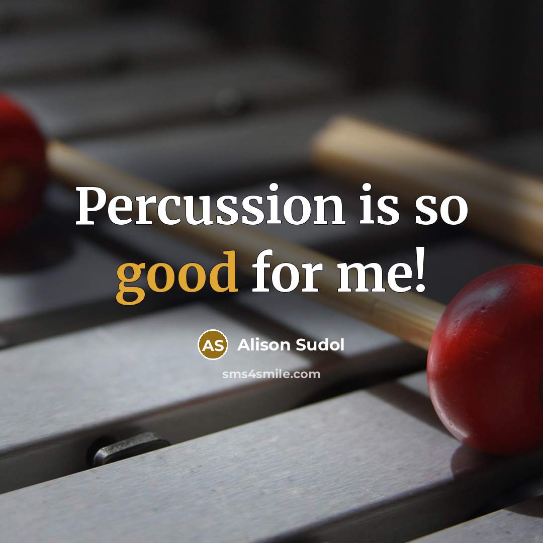 “Percussion is so good for me!…” quote by Alison Sudol