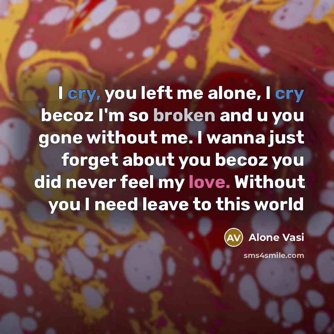 “I cry, you left me alone, I cry becoz I'm…” quote by Alone Vasi