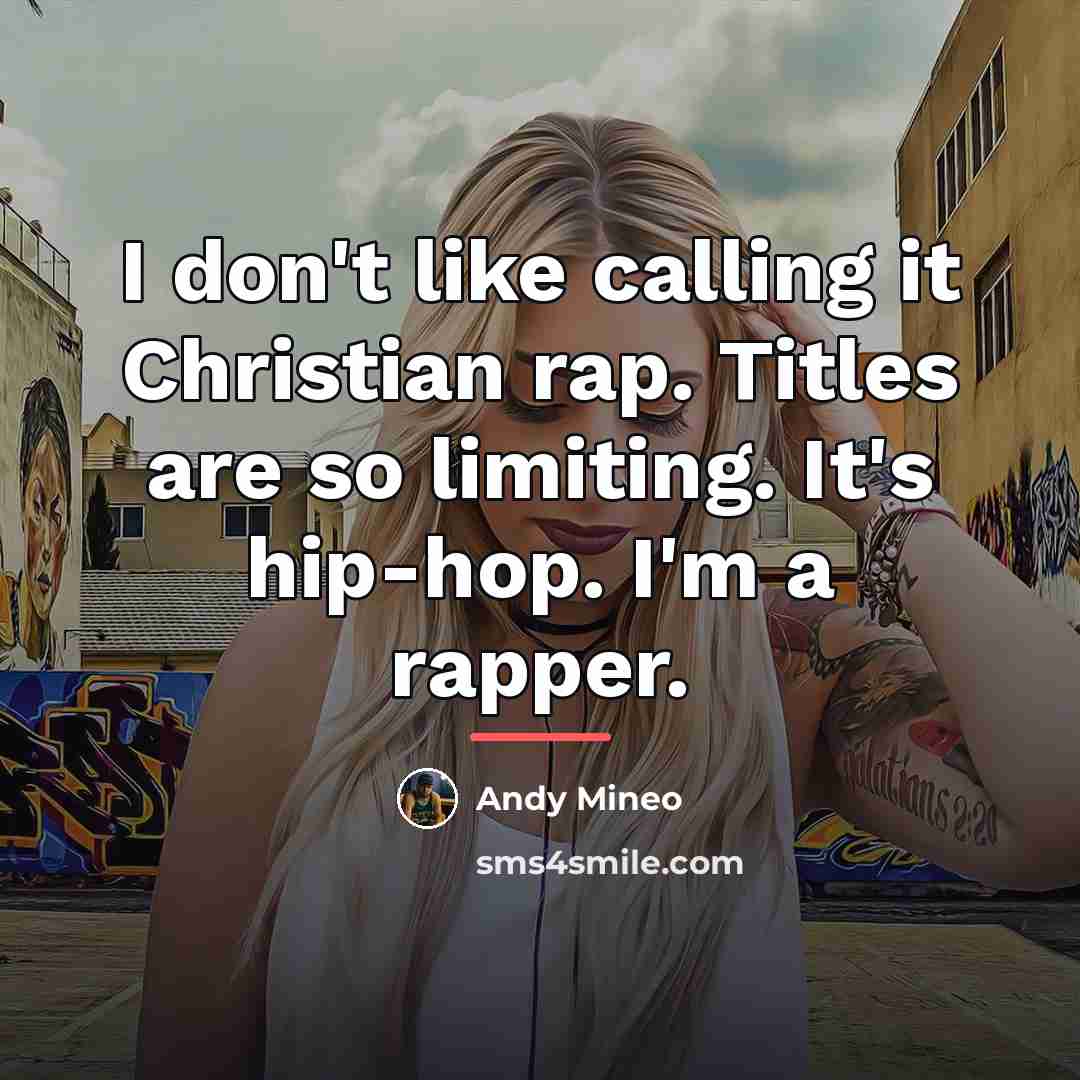 “I don't like calling it Christian rap. Titles are so…” quote by Andy Mineo