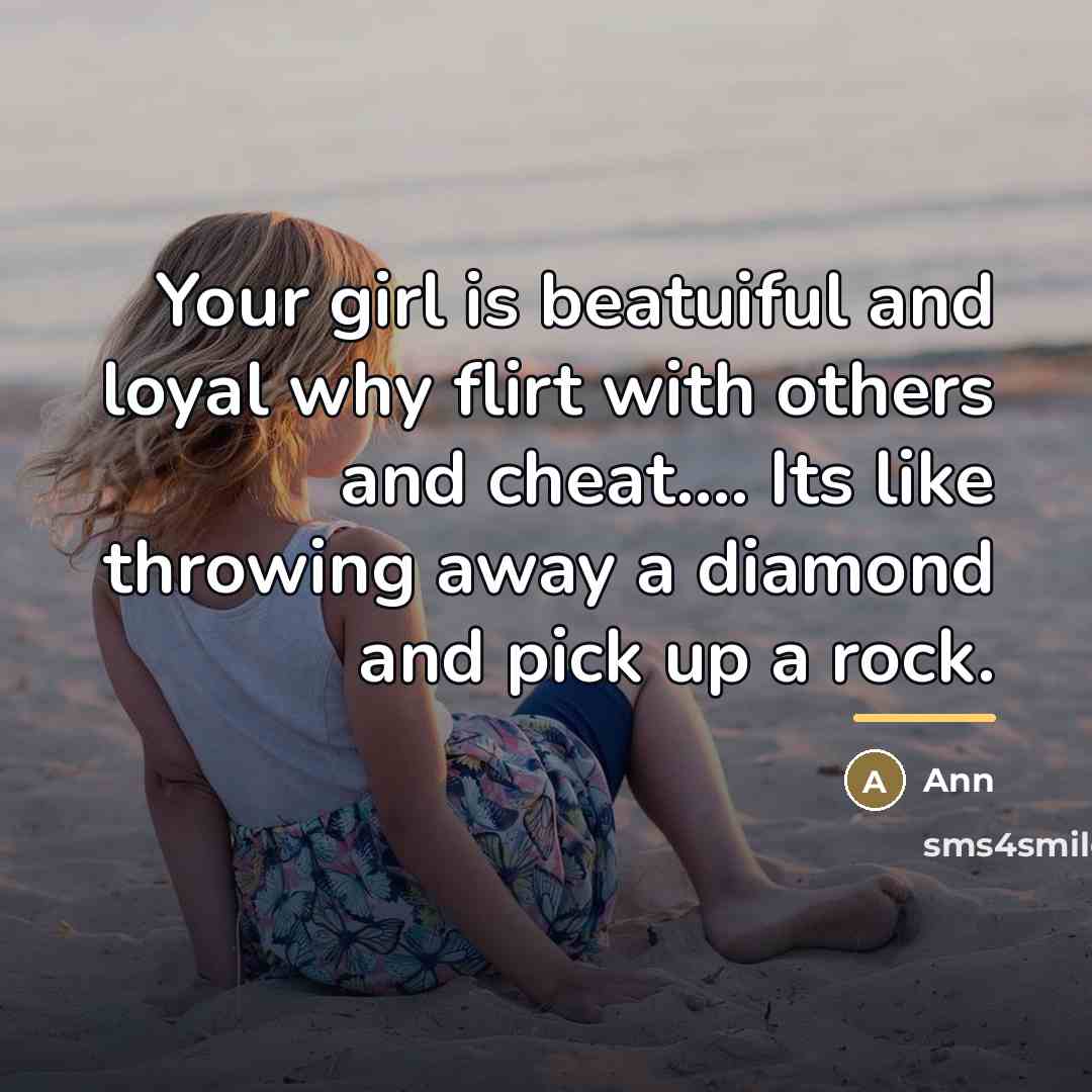 “Your girl is beatuiful and loyal why flirt with others…” quote by Ann