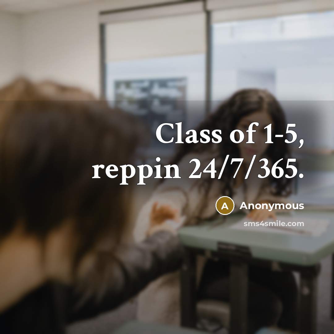“Class of 1-5, reppin 24/7/365.…” quote by Anonymous