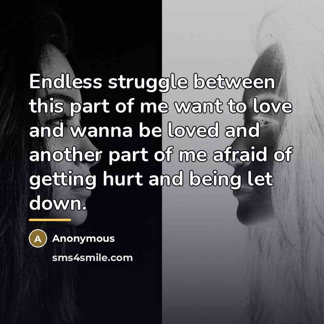 “Endless struggle between this part of me want to love…” quote by Anonymous