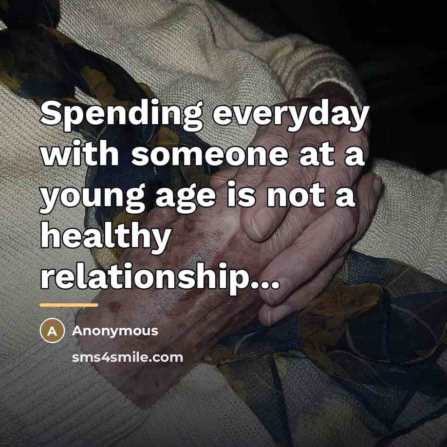 “Spending everyday with someone at a young age is not…” quote by Anonymous