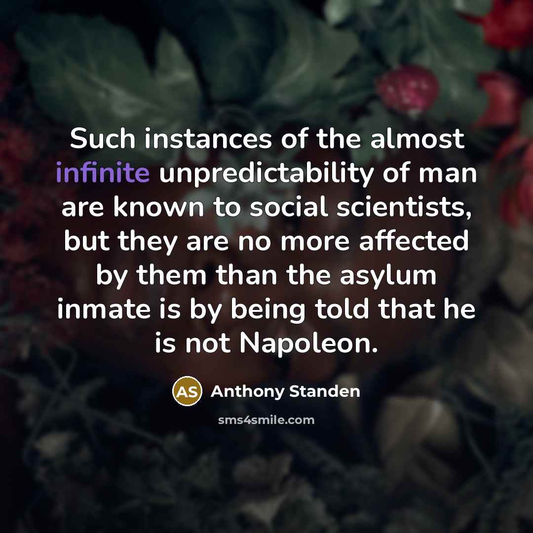 “Such instances of the almost infinite unpredictability of man are…” quote by Anthony Standen