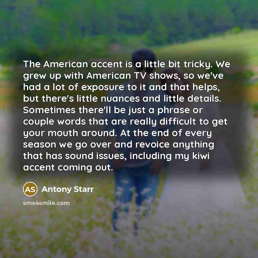“The American accent is a little bit tricky. We grew…” quote by Antony Starr