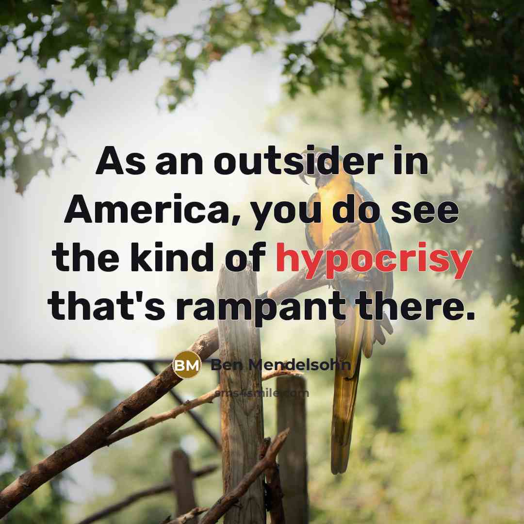 “As an outsider in America, you do see the kind…” quote by Ben Mendelsohn